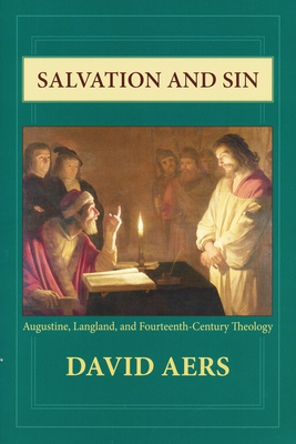 Salvation and Sin: Augustine, Langland, and Fourteenth-Century Theology - Aers, David