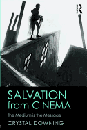 Salvation from Cinema: The Medium is the Message