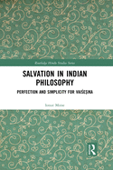 Salvation in Indian Philosophy: Perfection and Simplicity for Vaisesika