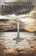 Salvation is Free, but Discipleship is Not!