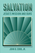 Salvation: Jesus's Mission and Ours