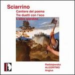 Salvatore Sciarrino: Cantiere del poema; Tre duetti con l'eco; L'altro giardino