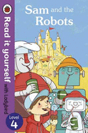 Sam and the Robots - Read it Yourself with Ladybird: Level 4