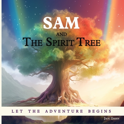 Sam and the Spirit Tree - Green, Jack