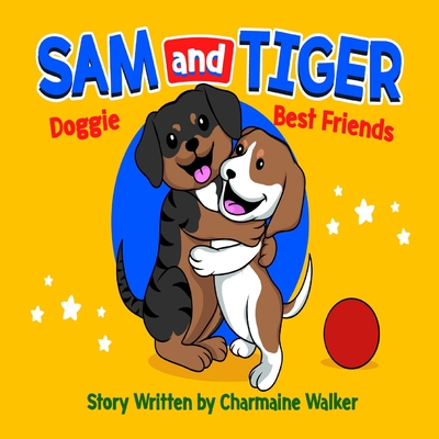 Sam and Tiger - Doggie Best Friends: Sam an Taiga - Tuu Bes Fren Dem (Jameikan Patwa Vorshan) - Walker, Charmaine