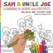 Sam and Uncle Joe: Learning to Serve and Protect: Coloring and Activity Book