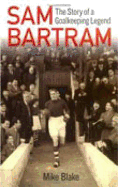 Sam Bartram: The Story of a Goalkeeping Legend