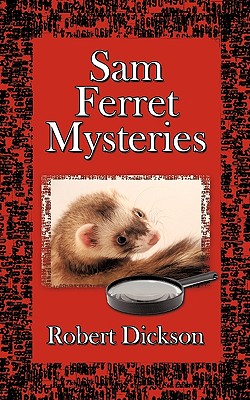 Sam Ferret Mysteries - Dickson, Robert