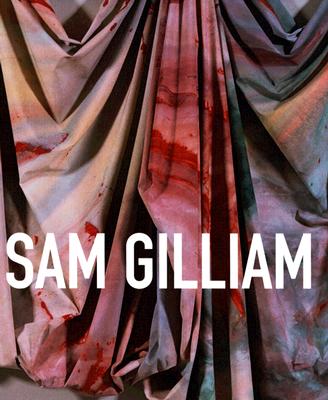 Sam Gilliam: A Retrospective - Binstock, Jonathan P, and Hopps, Walter (Foreword by), and Serwer, Jacquelyn D (Foreword by)