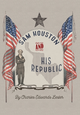 Sam Houston and His Republic - Lester, Charles Edwards, and Haas, Michelle M (Editor)