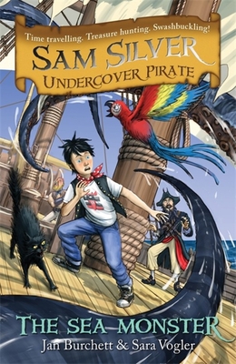 Sam Silver: Undercover Pirate: The Sea Monster: Book 9 - Burchett and Vogler, Jan and Sara, and Hartas, Leo (Designer)