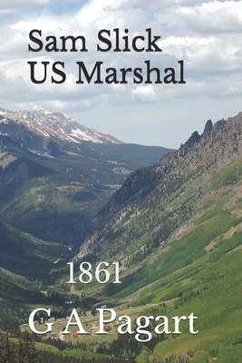 Sam Slick US Marshall: 1861 - Pagart, G A