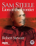 Sam Steele : lion of the frontier