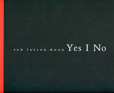 Sam Taylor-Wood: Yes I Know - Taylor-Wood, Sam