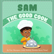 Sam The Good Cook: The Jolly Bubbly Phonics Story