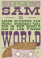 Sam, the Most Scaredycat Kid in the Whole World: A Leonardo, the Terrible Monster Companion