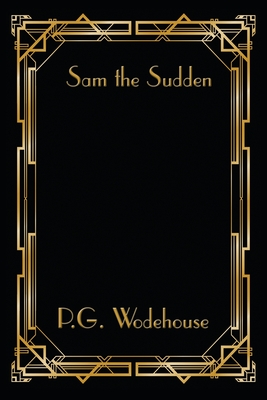 Sam the Sudden - Wodehouse, P G