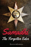Samadhi - The Forgotten Eden: Revealing the Ancient Yogic Art of Samadhi