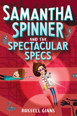 Samantha Spinner and the Spectacular Specs - Ginns, Russell