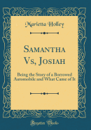 Samantha Vs, Josiah: Being the Story of a Borrowed Automobile and What Came of It (Classic Reprint)