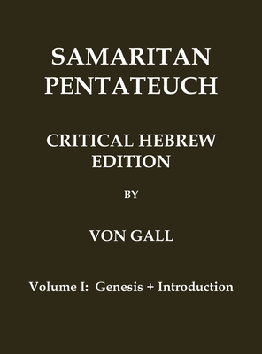 Samaritan Pentateuch: Critical Hebrew Edition: Volume 1 - Genesis + Introduction - Von Gall, August Freiherrn