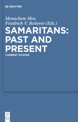 Samaritans - Past and Present: Current Studies - Mor, Menachem (Editor), and Reiterer, Friedrich V (Editor), and Winkler, Waltraud (Contributions by)