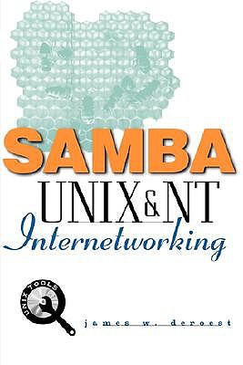 Samba Unix and NT Internetworking - Deroest, James