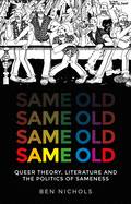 Same Old: Queer Theory, Literature and the Politics of Sameness