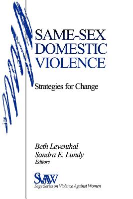 Same-Sex Domestic Violence: Strategies for Change - Leventhal, Beth (Editor), and Lundy, Sandra E (Editor)