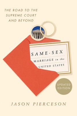 Same-Sex Marriage in the United States: The Road to the Supreme Court and Beyond - Pierceson, Jason