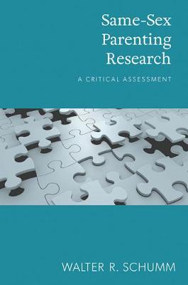 Same-Sex Parenting Research: A Critical Assessment - Schumm, Prof. Walter R