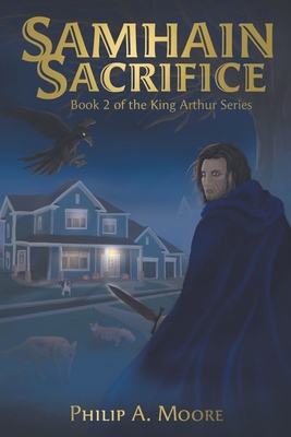 Samhain's Sacrifice: King Arthur's Series - Moore, Philip A