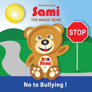 Sami the Magic Bear: No To Bullying!: (Full-Color Edition)