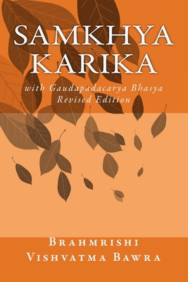 Samkhya Karika: with Gaudapadacarya Bhasya - Bawra, Brahmrishi Vishvatma