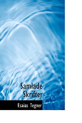 Samlade Skrifter - Tegner, Esaias