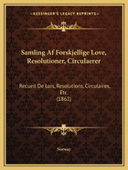 Samling Af Forskjellige Love, Resolutioner, Circulaerer: Recueil De Lois, Resolutions, Circulaires, Etc. (1861)