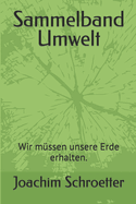 Sammelband Umwelt: Wir mssen unsere Erde erhalten.