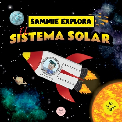 Sammie Explora el Sistema Solar: Cuento de aventura espacial para aprender sobre los planetas - John, Samuel