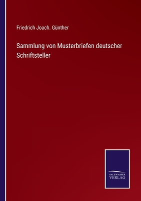 Sammlung von Musterbriefen deutscher Schriftsteller - G?nther, Friedrich Joach