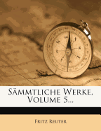 Sammtliche Werke Von Fritz Reuter.