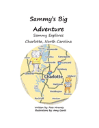 Sammy Explores Charlotte, North Carolina: Book 3: Sammy's Big Adventure Series