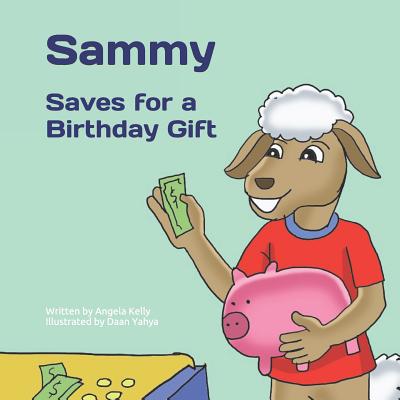 Sammy Saves for a Birthday Gift - Kelly, Angela