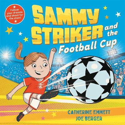 Sammy Striker and the Football Cup: The perfect book to celebrate the Women's World Cup - Emmett, Catherine