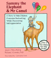 Sammy the Elephant & Mr. Camel: A Story to Help Children Overcome Bedwetting