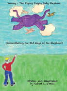 Sammy the Flying Purple Baby Elephant: Remembering the Old Ways of the Elephant