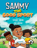 Sammy the Good Sport: Kids Book about Sportsmanship, Kindness, Respect and Perseverance