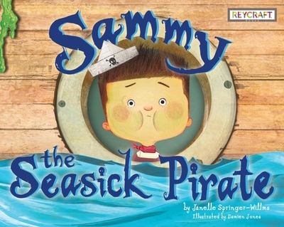 Sammy the Seasick Pirate - Springer-Willms, Janelle