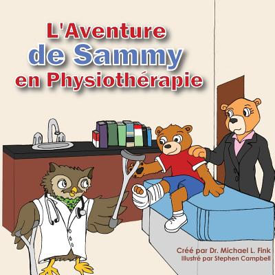 Sammy's Physical Therapy Adventure (French Version) - Campbell, Stephen (Illustrator), and Saraiva, Taylor (Illustrator), and Yasenchak, David (Illustrator)