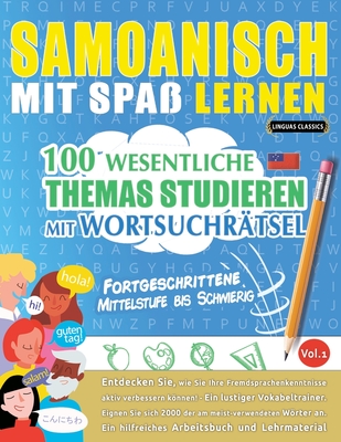 Samoanisch Mit Spa Lernen - Fortgeschrittene: Mittelstufe Bis Schwierig - 100 Wesentliche Themas Studieren Mit Wortsuchrtsel - Vol.1 - Linguas Classics