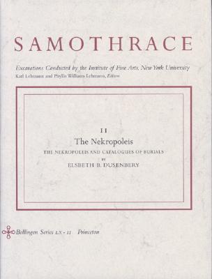 Samothrace, Volume 11: The Nekropoleis - Dusenbery, Elsbeth B